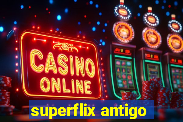 superflix antigo